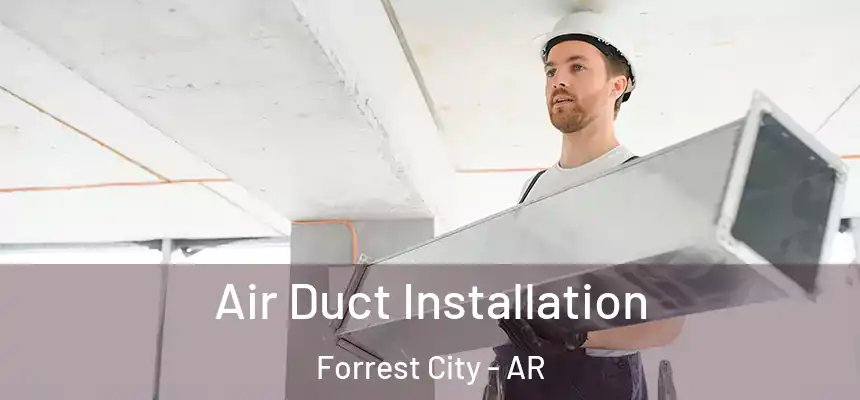  Air Duct Installation Forrest City - AR