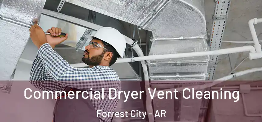  Commercial Dryer Vent Cleaning Forrest City - AR