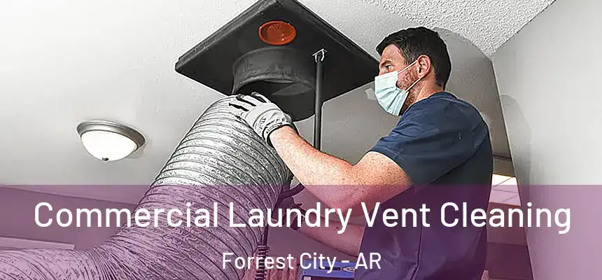  Commercial Laundry Vent Cleaning Forrest City - AR