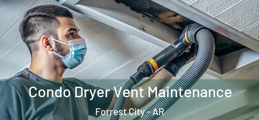  Condo Dryer Vent Maintenance Forrest City - AR