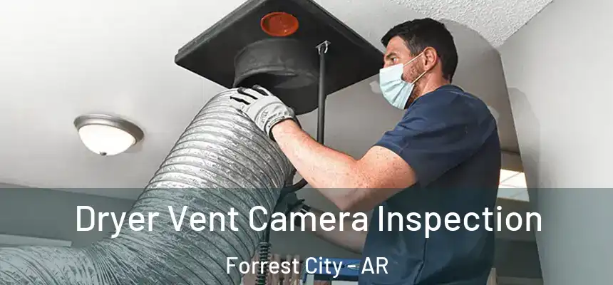  Dryer Vent Camera Inspection Forrest City - AR