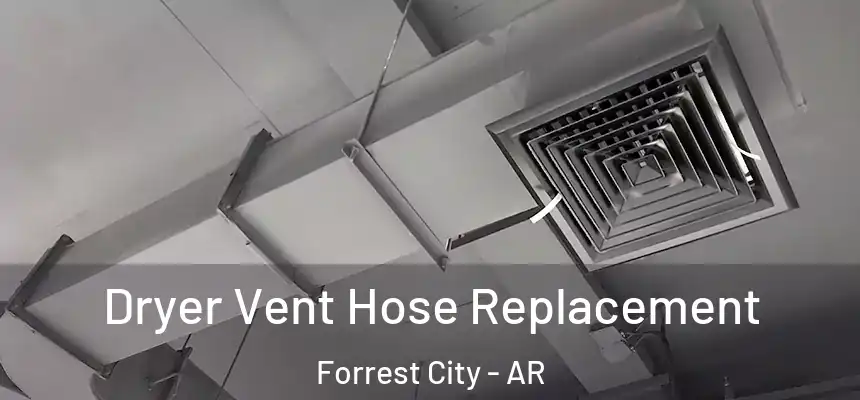 Dryer Vent Hose Replacement Forrest City - AR