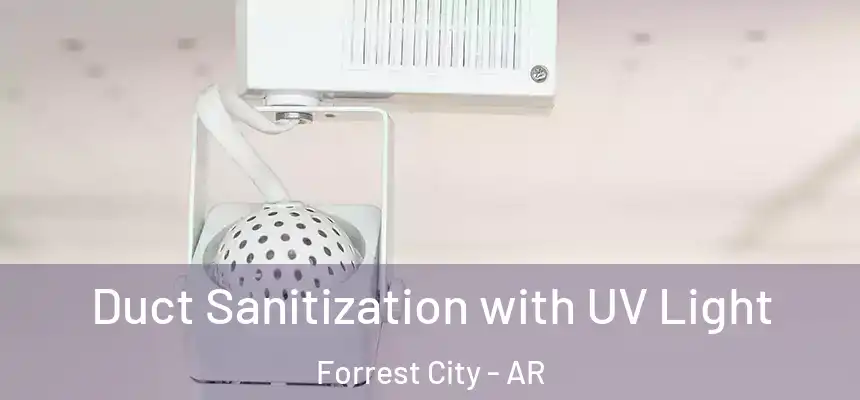  Duct Sanitization with UV Light Forrest City - AR