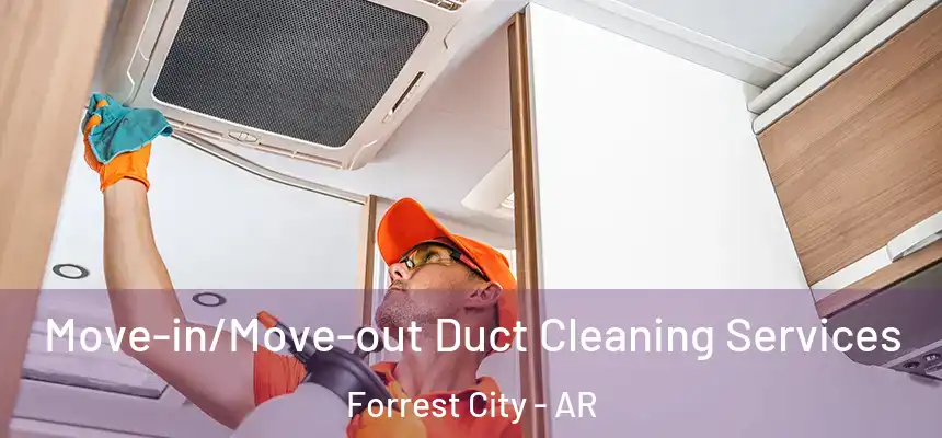  Move-in/Move-out Duct Cleaning Services Forrest City - AR