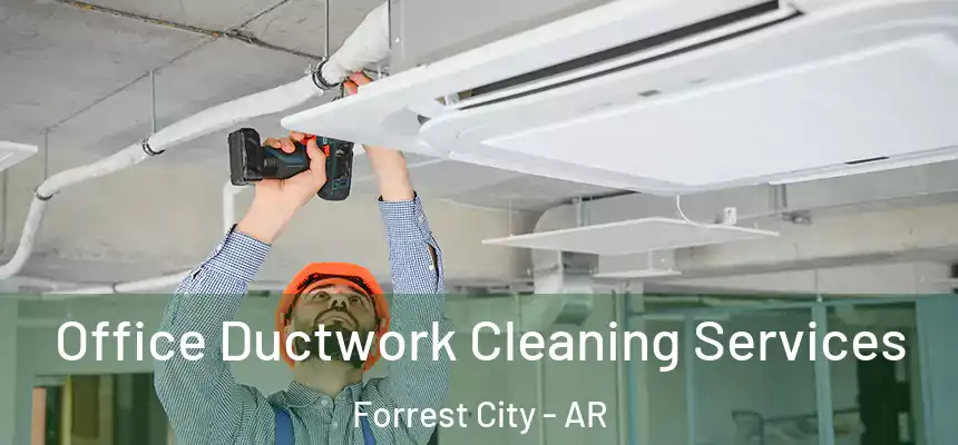  Office Ductwork Cleaning Services Forrest City - AR