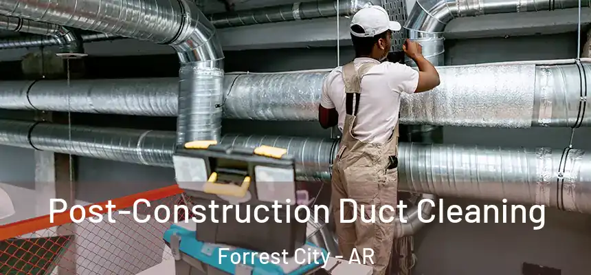  Post-Construction Duct Cleaning Forrest City - AR