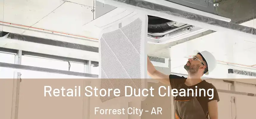  Retail Store Duct Cleaning Forrest City - AR