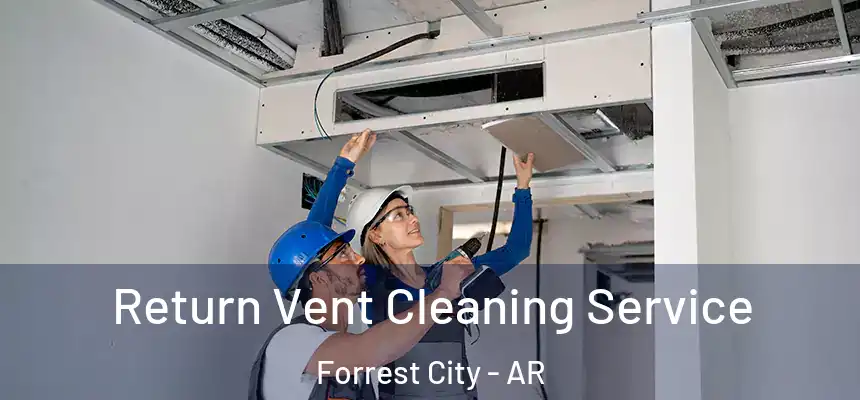  Return Vent Cleaning Service Forrest City - AR