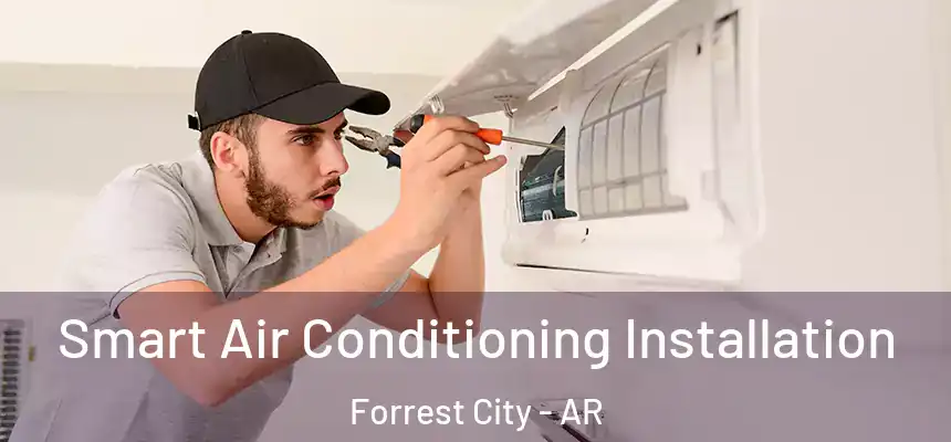  Smart Air Conditioning Installation Forrest City - AR
