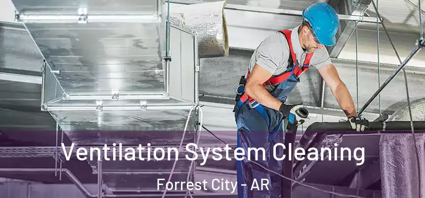  Ventilation System Cleaning Forrest City - AR