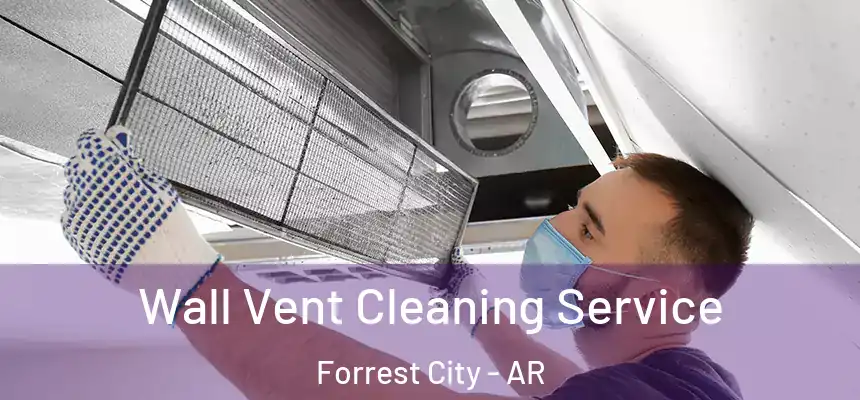  Wall Vent Cleaning Service Forrest City - AR